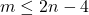 m\le 2n-4